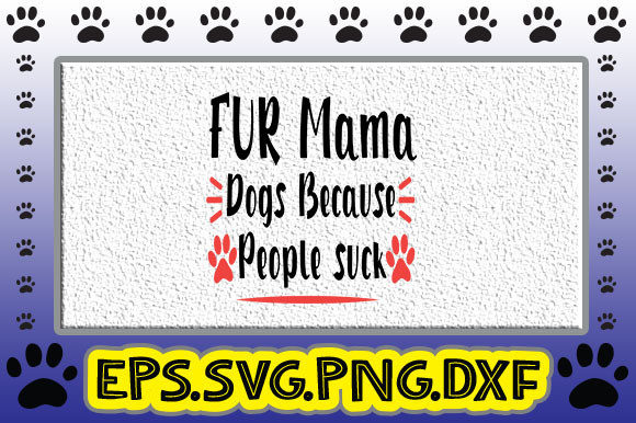 FUR MamaDogs Because People Suck