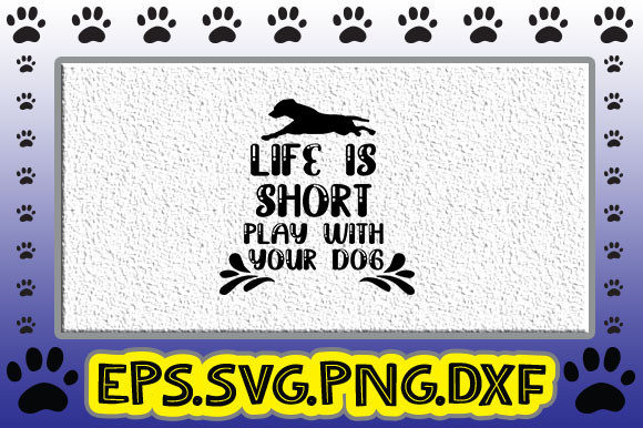 Life is Short Play with Your Dog