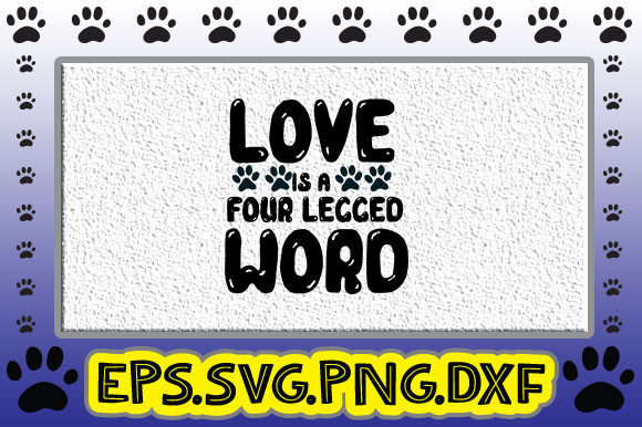 LOVE is a FOUR LEGGED WORD